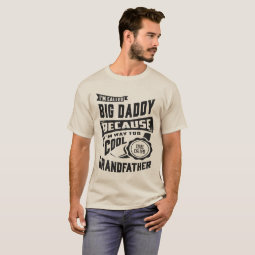 I'm Called Big Daddy Gifts T-Shirt | Zazzle