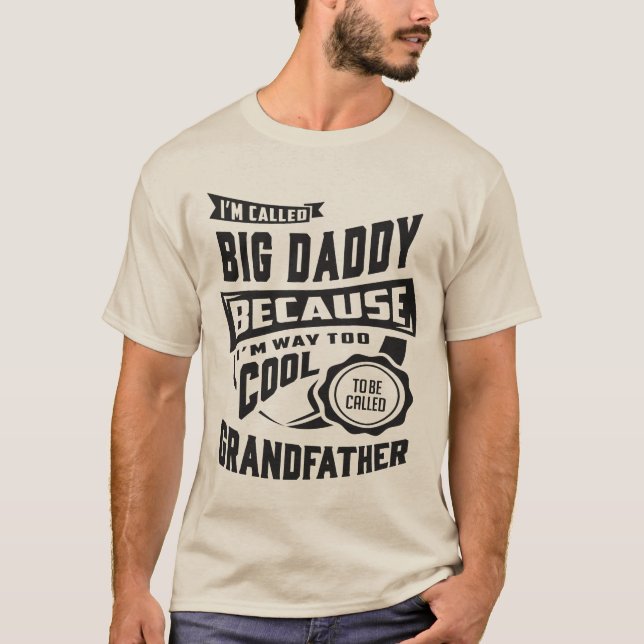 I'm Called Big Daddy Gifts T-Shirt (Front)