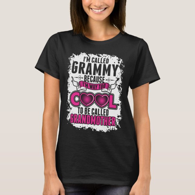 Im Called Grammy Because Im Way Too Cool Tshirt (Front)