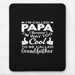 im called papa because i&#39;m way too cool to be call mouse pad