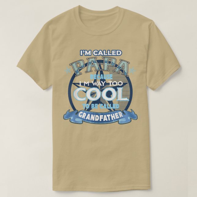 I'M Called PAPA Way Too Cool To Be Called Grandfat T-Shirt (Design Front)