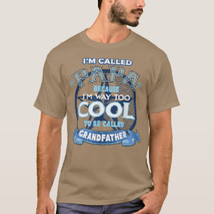 I'M Called PAPA Way Too Cool To Be Called Grandfat T-Shirt