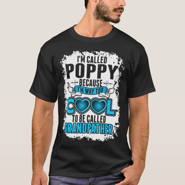 Im Called Poppy Because Im Way Too Cool Tshirt (Front)