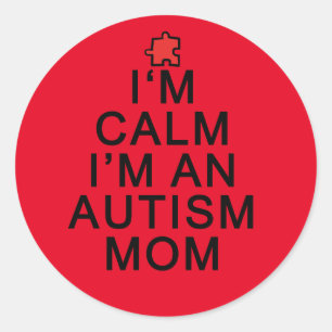 I'm Calm I'm an Autism Mom Classic Round Sticker