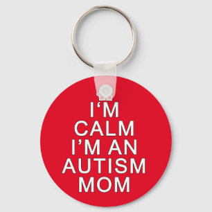 I'm Calm I'm an Autism Mom Keychain