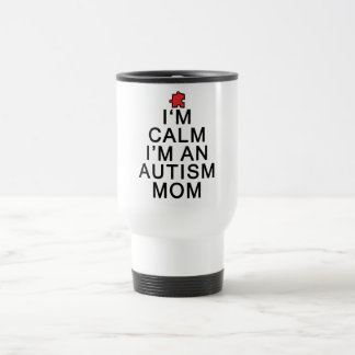 I'm Calm I'm an Autism Mom Travel Mug