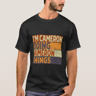I'M Cameron Doing Cameron Things Joke T-Shirt