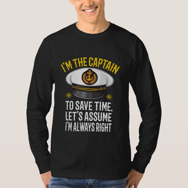 I'm Captain Let's Just Assume I'm Always Right  T-Shirt (Front)