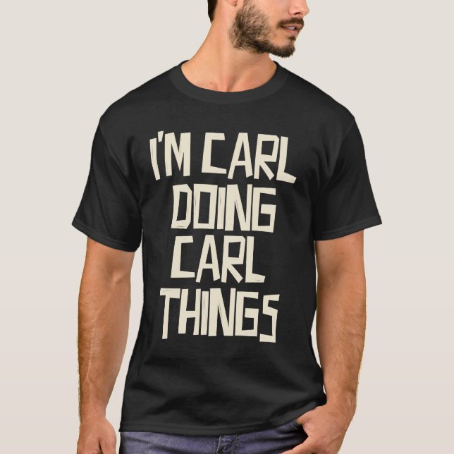 I'm Carl doing Carl things T-Shirt (Front)