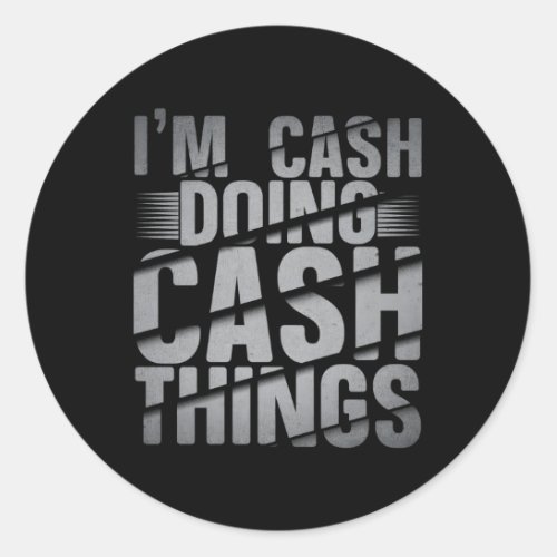 IM Cash Doing Cash Things Cash Name Classic Round Sticker