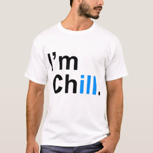 I'm Chill Shirt