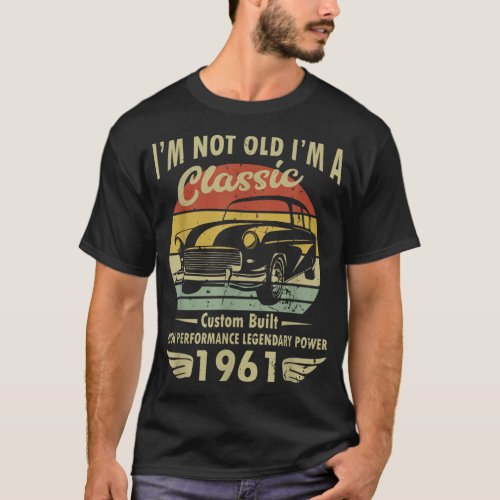 Im Classic Car 60th Birthday 60 Years Old Born In  T_Shirt