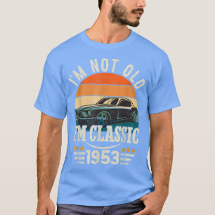 Im Classic Car 69th Birthday Gift 69 Years Old Bor T-Shirt