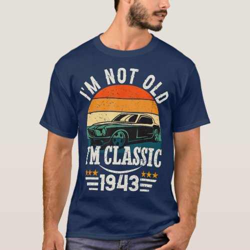 Im Classic Car 80th Birthday Gift 80 Years Old Bor T_Shirt
