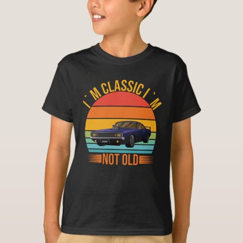 Im Classic Im Not Old _ Old Car T_Shirt