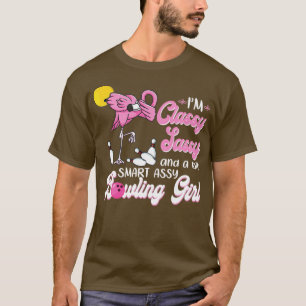Im Classy Sassy And A Bit Smart Assy Bowling Girl T-Shirt