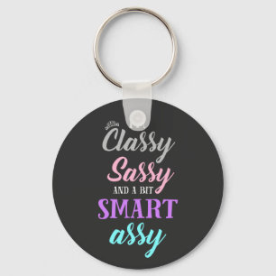 I'm classy sassy and a bit smart assy keychain