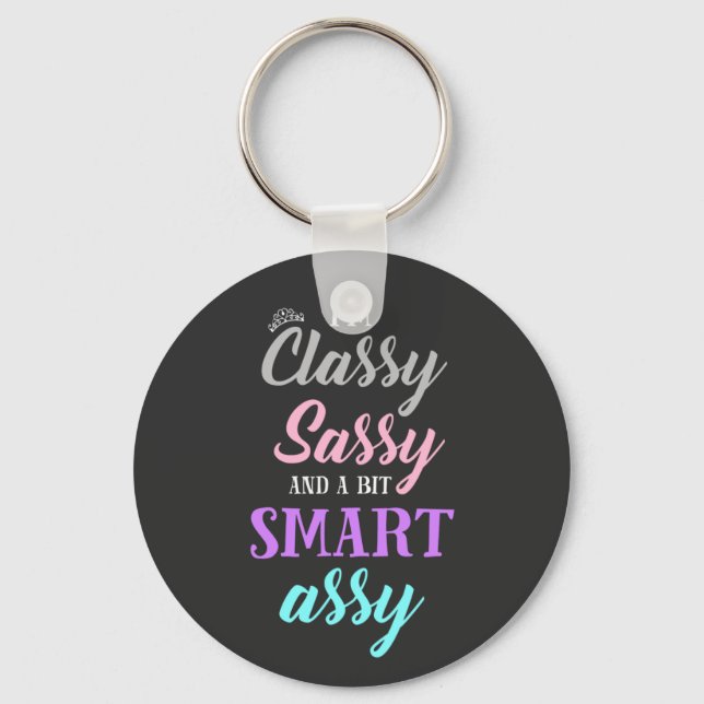 I'm classy sassy and a bit smart assy keychain (Front)