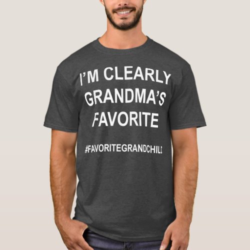 Im Clearly Grandmas Favorite Funny Granddaughter T_Shirt
