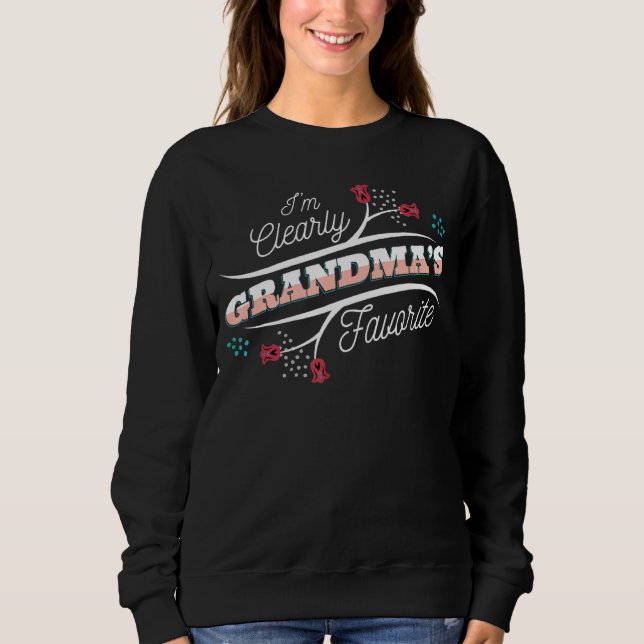 I'm Clearly Grandma's Favorite Granddaughter Grand Sweatshirt (Front)