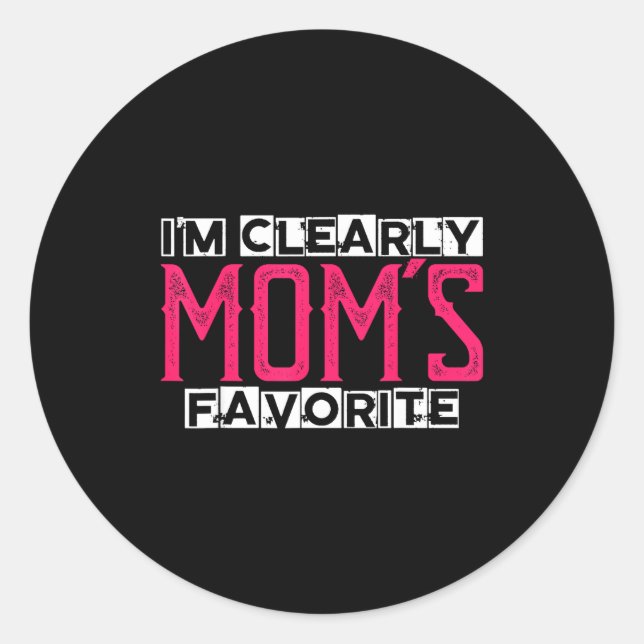 I'm Clearly Mom's Favorite Funny Sarcastic Humor  Classic Round Sticker (Front)