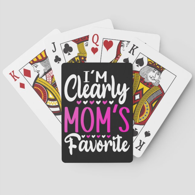 I'm Clearly Mom's Favorite   Poker Cards (Back)