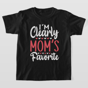 I'm Clearly Mom's Favorite T-Shirt