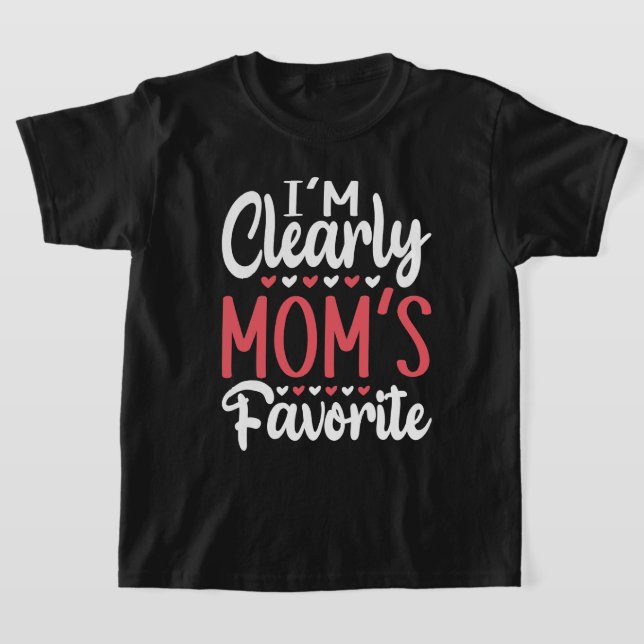 I'm Clearly Mom's Favorite    T-Shirt (Laydown)
