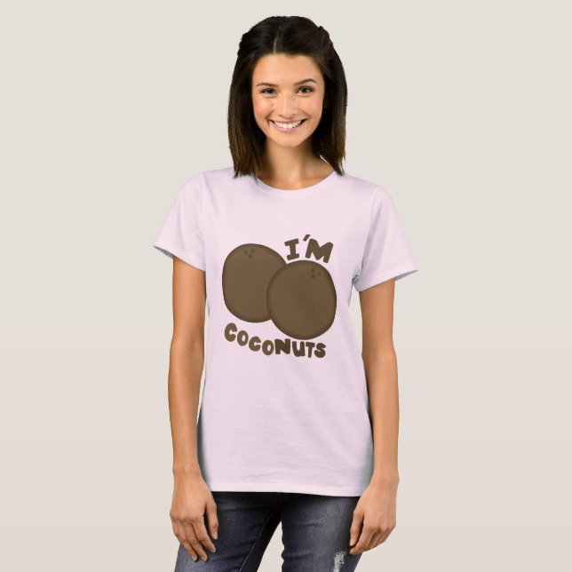 I'm Cocnuts T-Shirt (Front Full)