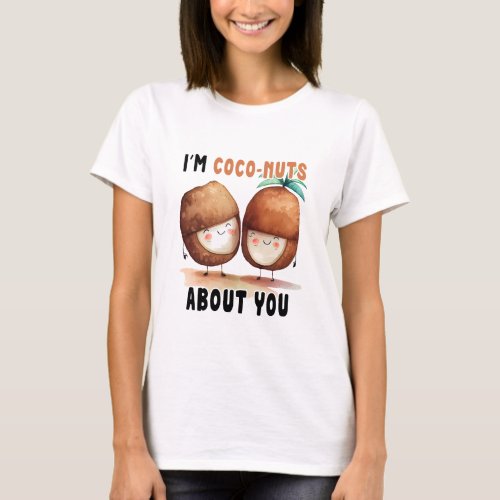 Im coco_nuts about you T_Shirt