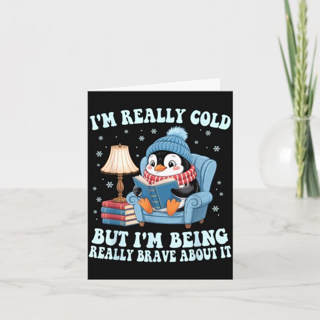 I'm cold but i'm being brave about it penguin  card (Front)
