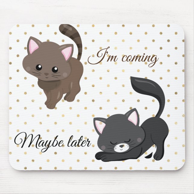 I'm Coming Maybe Later Cat Polka Dot Mouse pad (Front)