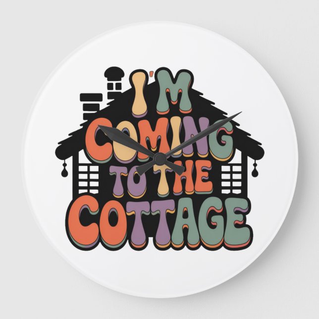 Im Coming to the Cottage Large Clock (Front)