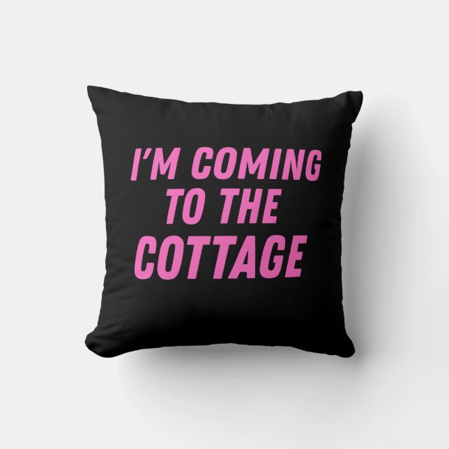 I'm coming to the cottage throw pillow (Front)