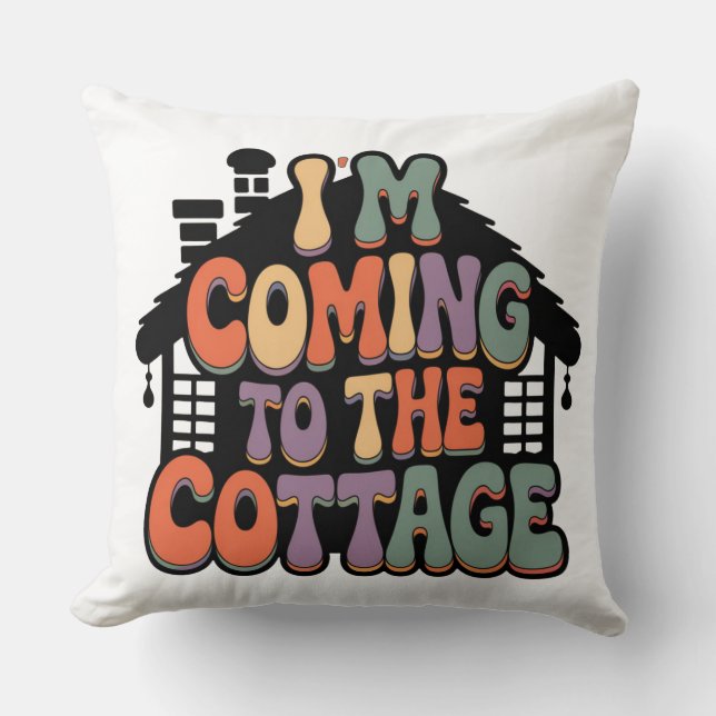 Im Coming to the Cottage Throw Pillow (Front)