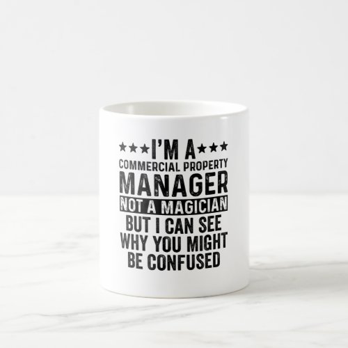 Im Commercial Property Manager Not Magician Funny Coffee Mug
