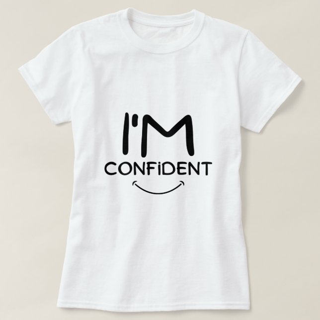 I'm Confident T-Shirt (Design Front)