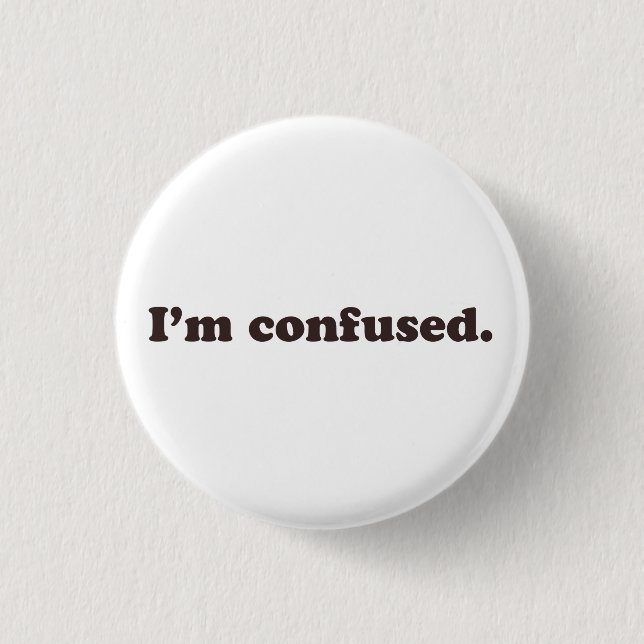 I'm Confused Button (Front)