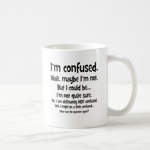 Im confused coffee mug