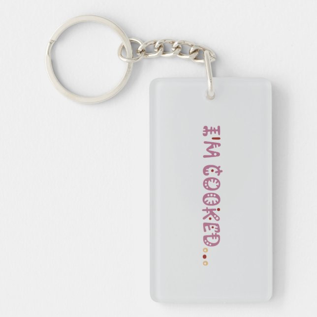I'm cooked  keychain (Front)