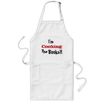 I'm Cooking The Books! Creative Accountant Quote Long Apron by accountingcelebrity at Zazzle