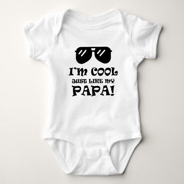 I'm Cool Just Like My Papa Baby Bodysuit (Front)