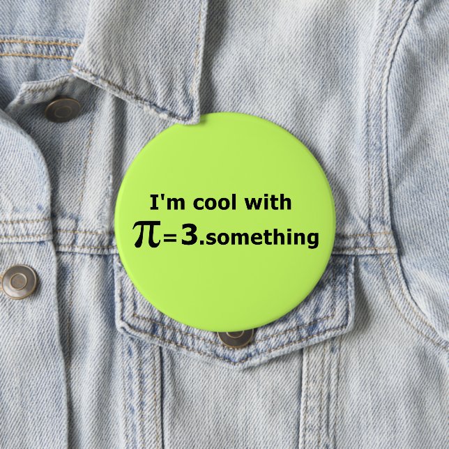I'm Cool With Pi Is 3 Point Something Button (In Situ)