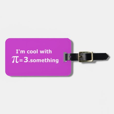 I'm Cool With Pi Is 3 Point Something Luggage Tag