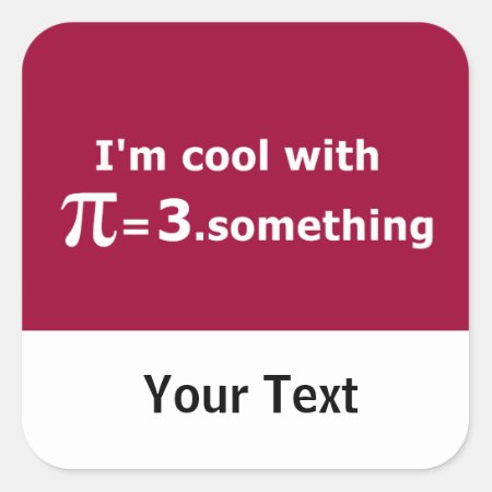 I'm Cool With Pi Is 3 Point Something Square Sticker