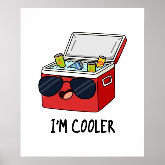 I'm Cooler Cute Ice Cooler Box Pun Poster