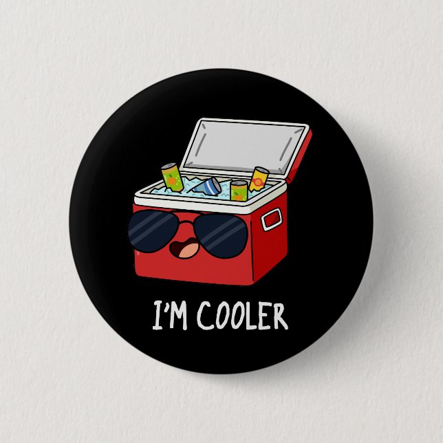 I'm Cooler Funny Ice Cooler Box Pun Dark BG Button (Front)