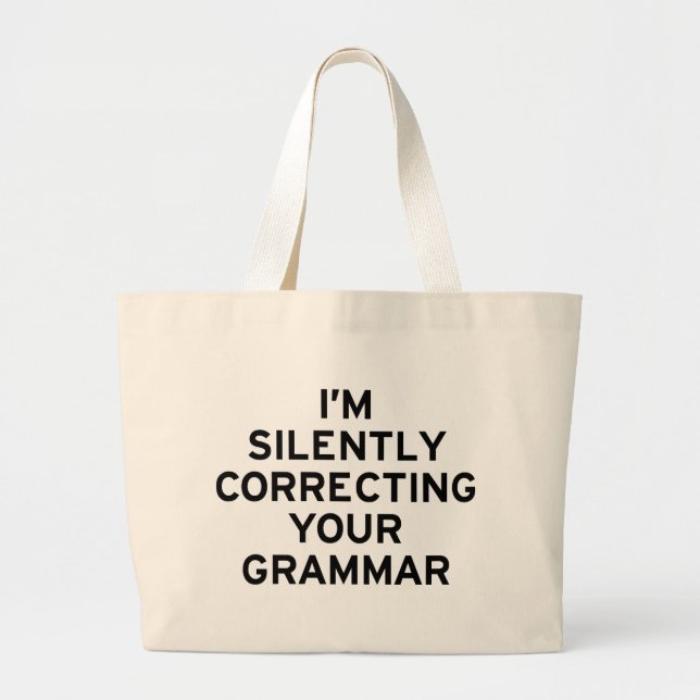 I'm Correcting Grammar Large Tote Bag (Front)