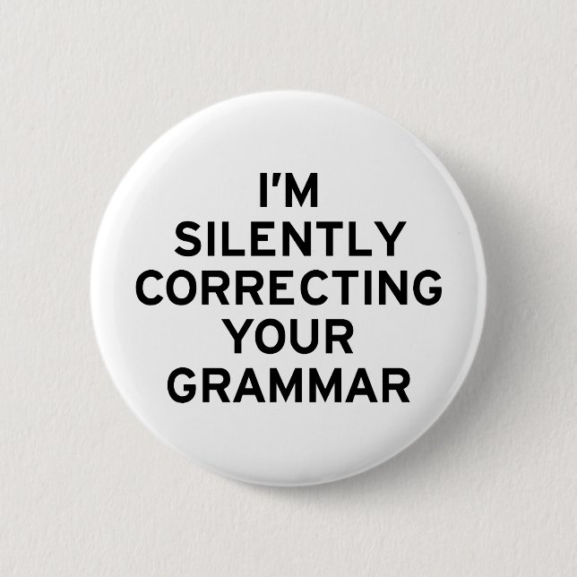 I'm Correcting Grammar Pinback Button (Front)