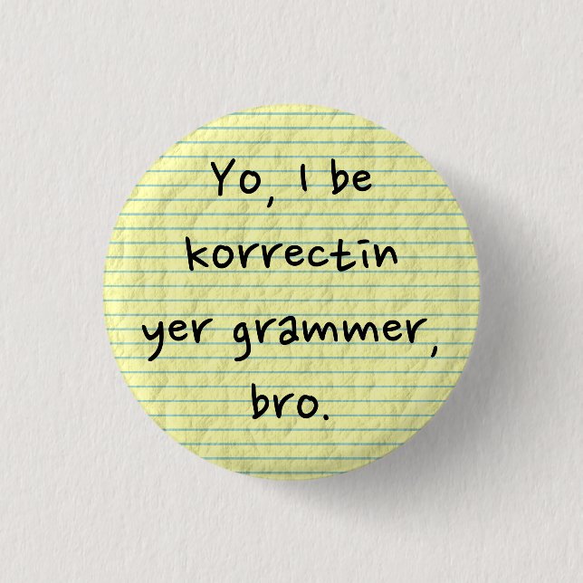 I'm Correcting Your Grammar Sarcastic Misspelled Button (Front)